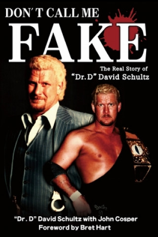 Carte Don't Call Me Fake: The Real Story of Dr. D David Schultz John Cosper