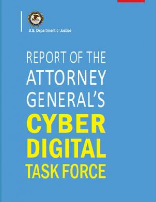 Könyv Report of the Attorney General's Cyber Digital Task Force: 2018 Department of Justice