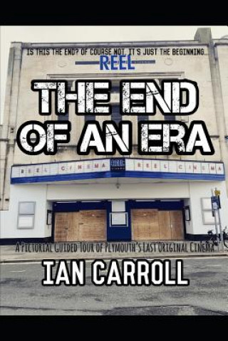 Książka The End of an Era: Is This the End? of Course Not, It's Just the Beginning... Ian Carroll