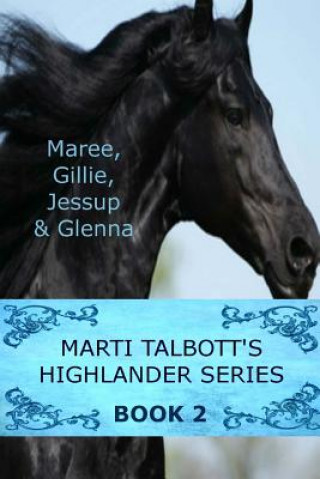 Buch Marti Talbott's Highlander Series 2 (Maree, Gillie, Jessup & Glenna) Marti Talbott