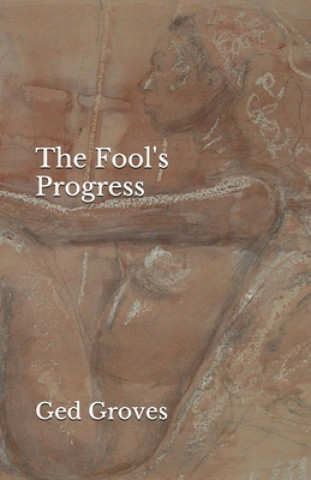 Kniha The Fool's Progress: Poems Ged Groves