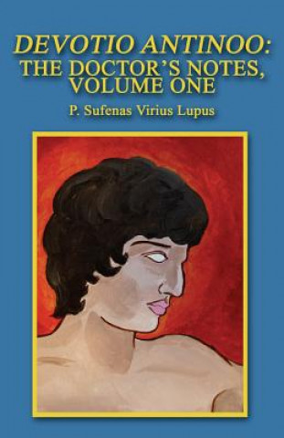 Book Devotio Antinoo: The Doctor's Notes, Volume One P Sufenas Virius Lupus