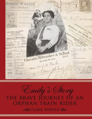 Könyv Emily's Story: The Brave Journey of an Orphan Train Rider Clark Kidder