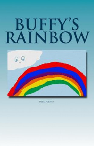 Kniha Buffy's Rainbow: Teaching Children About God's Love One Story At A Time Debra Ann Griffin