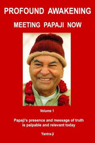 Книга Profound Awakening Meeting Papaji Now - Vol 1 Yantra-Ji