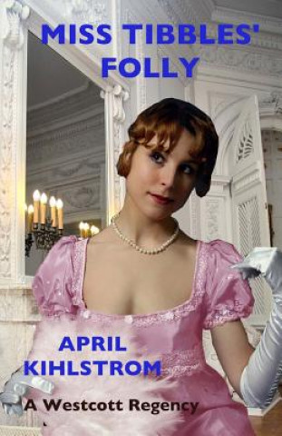 Libro Miss Tibbles' Folly April Kihlstrom