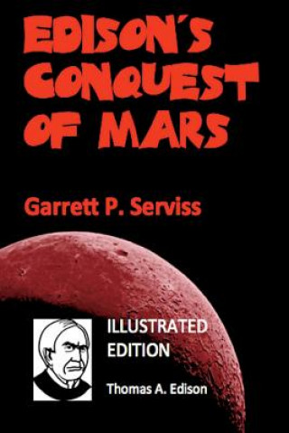 Könyv Edison's Conquest of Mars (Illustrated) Garrett P Serviss