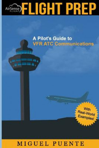 Kniha Flight Prep: A Pilot's Guide to VFR ATC Communications Miguel Puente