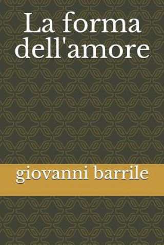 Knjiga La Forma Dell'amore Giovanni Barrile