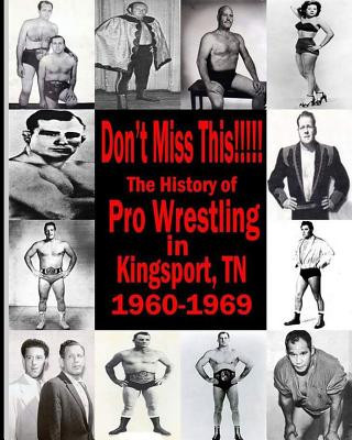 Kniha Don't Miss This: 1960s Pro Wrestling in Kingsport TN Beau James