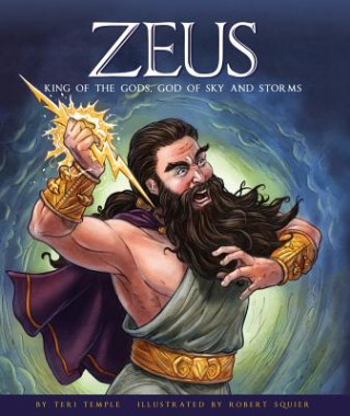 Könyv Zeus: King of the Gods, God of Sky and Storms Teri Temple