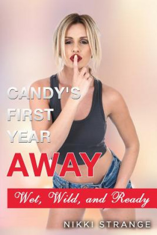 Carte Candy's First Year Away: Wet, Wild, and Ready Nikki Strange