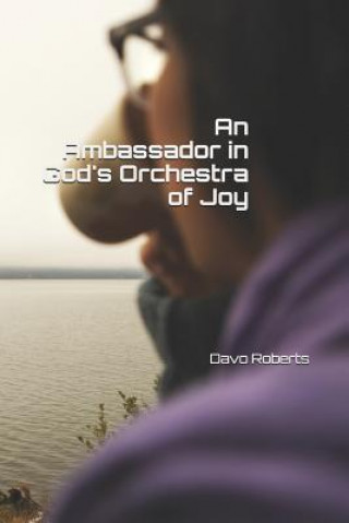 Kniha An Ambassador in God's Orchestra of Joy Mr Davo Roberts