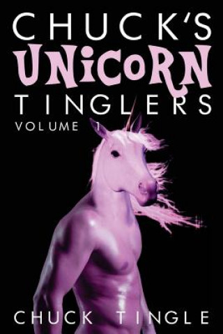 Carte Chuck's Unicorn Tinglers: Volume 1 Chuck Tingle