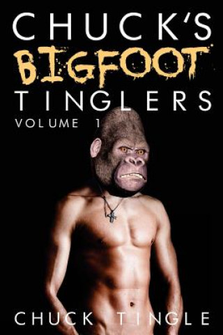 Könyv Chuck's Bigfoot Tinglers: Volume 1 Chuck Tingle