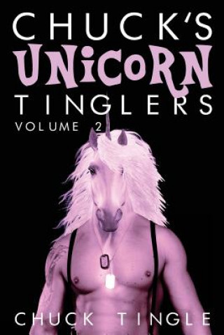 Knjiga Chuck's Unicorn Tinglers: Volume 2 Chuck Tingle