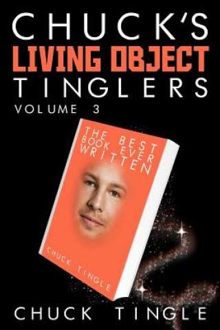 Könyv Chuck's Living Object Tinglers: Volume 3 Chuck Tingle