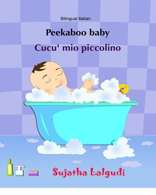 Kniha Peekaboo baby. Cucu' mio piccolino: (Bilingual Edition) English-Italian Picture book for children. (Italian Edition) Sujatha Lalgudi