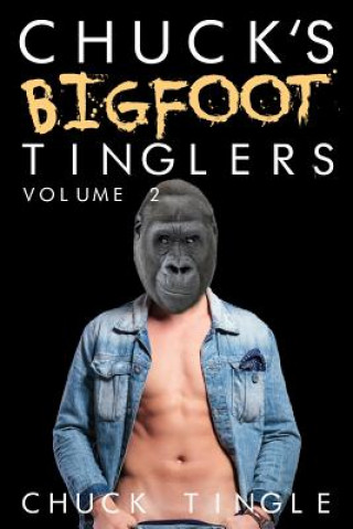 Kniha Chuck's Bigfoot Tinglers: Volume 2 Chuck Tingle