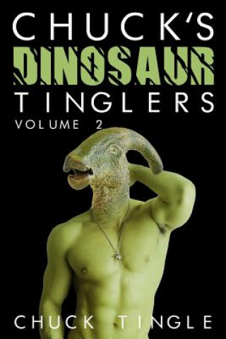 Kniha Chuck's Dinosaur Tinglers: Volume 2 Chuck Tingle