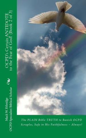 Knjiga OCPD's Certain Antidote to the Fear of God! (Book 2 of 3): The PLAIN Bible TRUTH to Banish OCPD Scruples, Safe in His Faithfulness -- Always! Mack W Ethridge