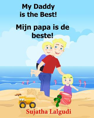 Buch Dutch: My Daddy is the Best. Mijn papa is de beste: Children's Picture Book English-Dutch (Bilingual Edition) (Dutch Edition) Sujatha Lalgudi