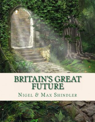 Kniha Britain's Great Future Nigel Shindler