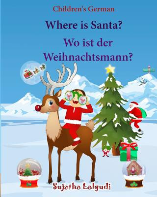 Kniha Children's German: Where is Santa. Wo ist der Weihnachtsmann: German picture book, Children's Picture book English-German (Bilingual Edit Sujatha Lalgudi