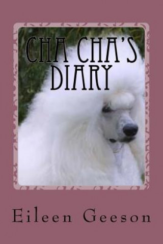 Kniha Cha Cha's Diary: Dog Tales Eileen Geeson