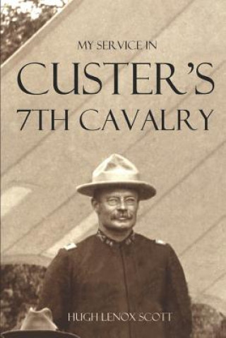 Książka My Service in Custer's 7th Cavalry (Annotated) General Hugh Lenox Scott