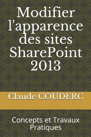 Kniha Modifier l'apparence des sites SharePoint 2013 Claude COUDERC