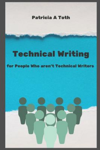 Książka Technical Writing for People Who Aren't Technical Writers Patricia a Toth