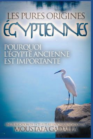 Kniha Les Pures Origines Egyptiennes Moustafa Gadalla