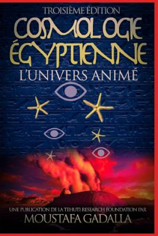 Könyv Cosmologie Egyptienne, L'Univers Anime Moustafa Gadalla