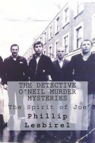 Kniha The Detective O'Neil Murder Mysteries: The Spirit of Joe Phillip Lesbirel