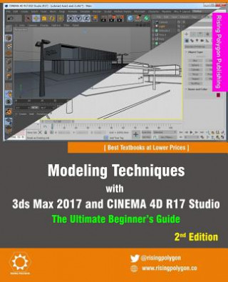 Kniha Modeling Techniques with 3ds Max 2017 and Cinema 4D R17 Studio - The Ultimate Beginner's Guide Rising Polygon
