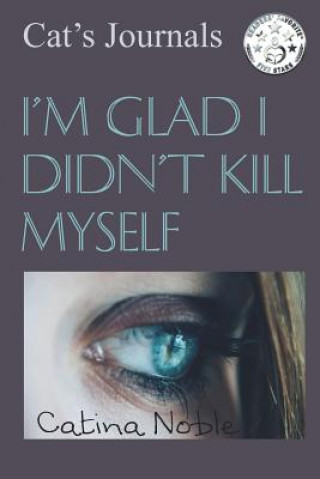 Kniha I'm Glad I Didn't Kill Myself Catina Noble