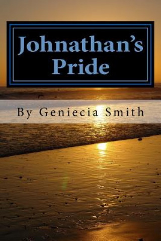 Knjiga Johnathan's Pride: Johnathan Johnson is the son of Michelle Johnson, and Tommy Hong, who at the age of 16, finds himself in a situation, Miss Geniecia Alicia Smith