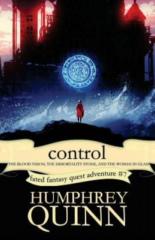 Carte Control (the Blood Vision, the Immortality Stone, and the Woman in Glass) Humphrey Quinn