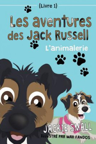 Libro Les aventures des Jack Russell (Livre 1): L'animalerie Jackie Small