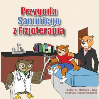 Könyv Sammy's Physical Therapy Adventure (Polish Version) Dr Michael L Fink