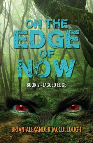 Kniha On the Edge of Now: Book V - Jagged Edge Brian McCullough