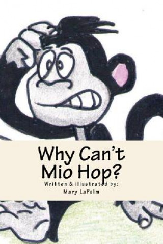 Könyv Why can't Mio Hop? Mary L Lapalm