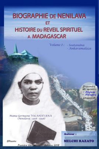 Kniha Biographie de Nenilava Et Histoire Du Reveil a Madagascar (Volume 1 - Soatanana Et Ankaramalaza): Dada Rainisoalambo (Reveil de Soatanana), Mama Germa Melchi Razato