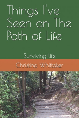 Kniha Things I've Seen on The Path of Life: Surviving life Mrs C L Whittakerr