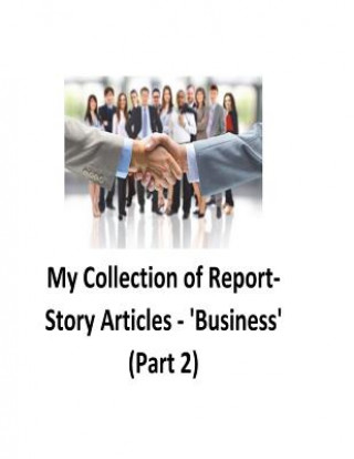 Kniha My Collection of Report-Story Articles: 'Business' (Part 2) Mr Brendan Francis O'Halloran