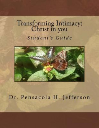 Book Transforming Intimacy: Christ in You Student's Guide Pensacola Helene Jefferson