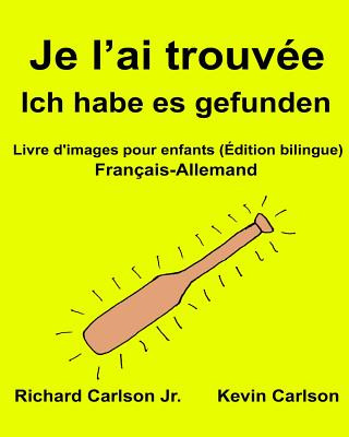 Könyv Je l'ai trouvée Ich habe es gefunden: Livre d'images pour enfants Français-Allemand (Édition bilingue) Richard Carlson Jr