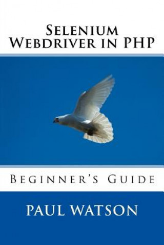 Carte Selenium Webdriver in PHP: Beginner's Guide MR Paul Watson