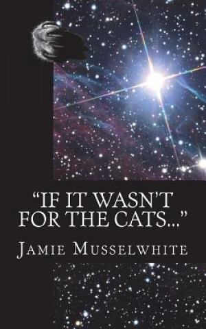 Książka "If it wasn't for the cats..." James Edward Musselwhite